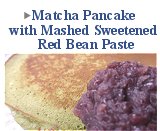 Matcha Pancake with Mashed Sweetened Red Bean Paste